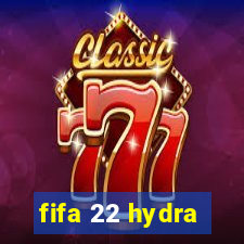 fifa 22 hydra